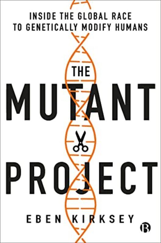 

The Mutant Project by Eben Deakin University, Australia Kirksey-Paperback