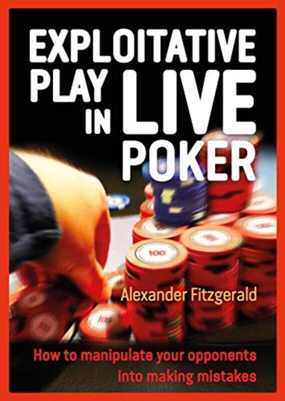 

Exploitative Play In Live Poker by Alexander Fitzgerald-Paperback