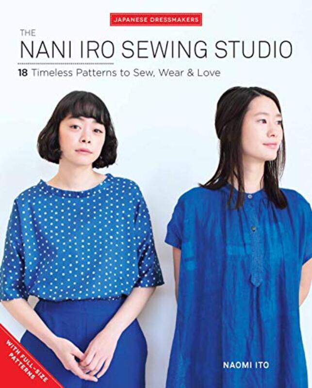 

The Nani Iro Sewing Studio 18 Timeless Patterns To Sew Wear & Love By Ito Naomi Paperback