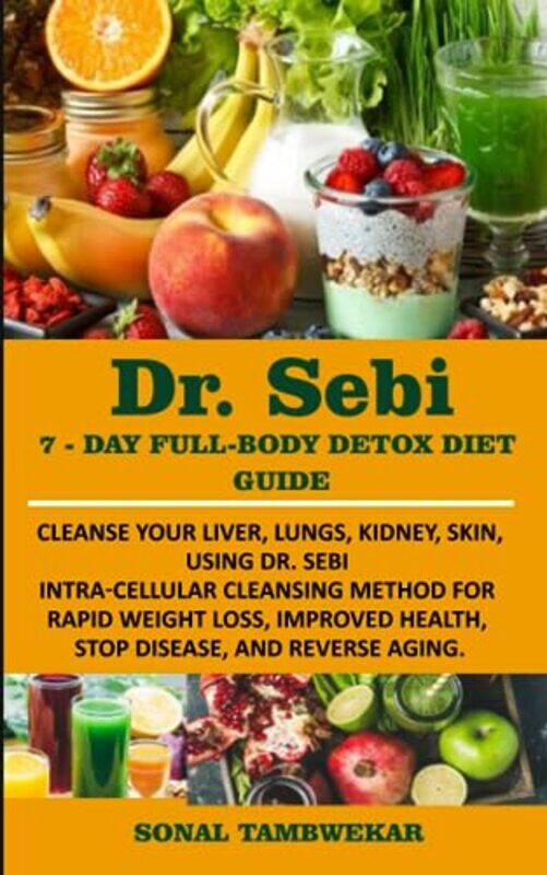 

DR. SEBI 7-Day FULL-BODY DETOX DIET GUIDE , Paperback by Sonal Tambwekar