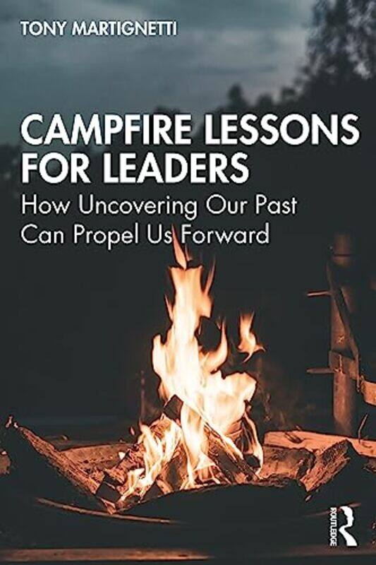 

Campfire Lessons for Leaders by Tony Martignetti-Paperback