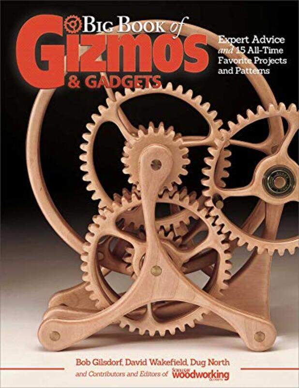 

Big Book of Gizmos & Gadgets: Expert Advice and 15 All-Time Favorite Projects and Patterns,Paperback by Editors of Scroll Saw Woodworking & Crafts