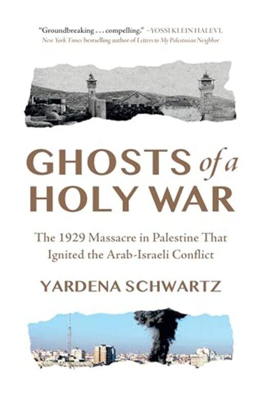 

Ghosts Of A Holy War The 1929 Massacre In Palestine That Ignited The Arabisraeli Conflict By Schwartz, Yardena -Paperback