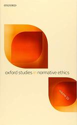 Oxford Studies in Normative Ethics Volume 10 by Mark Professor of Philosophy, Professor of Philosophy, University of Arizona Timmons-Paperback