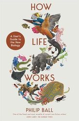 How Life Works by Philip Ball..Paperback