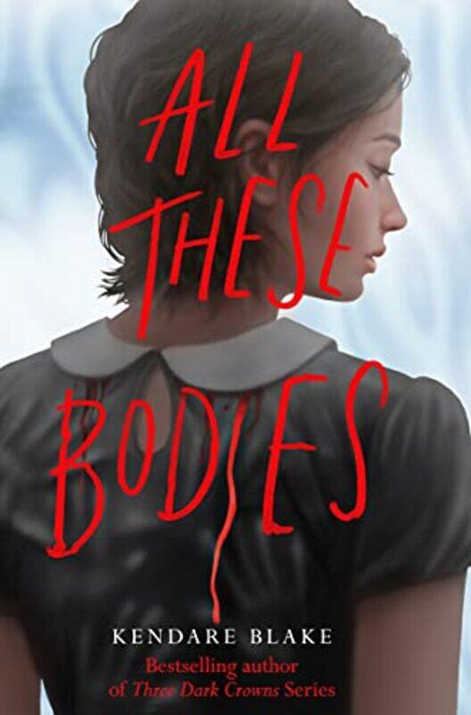 

All These Bodies by Kendare Blake-Paperback
