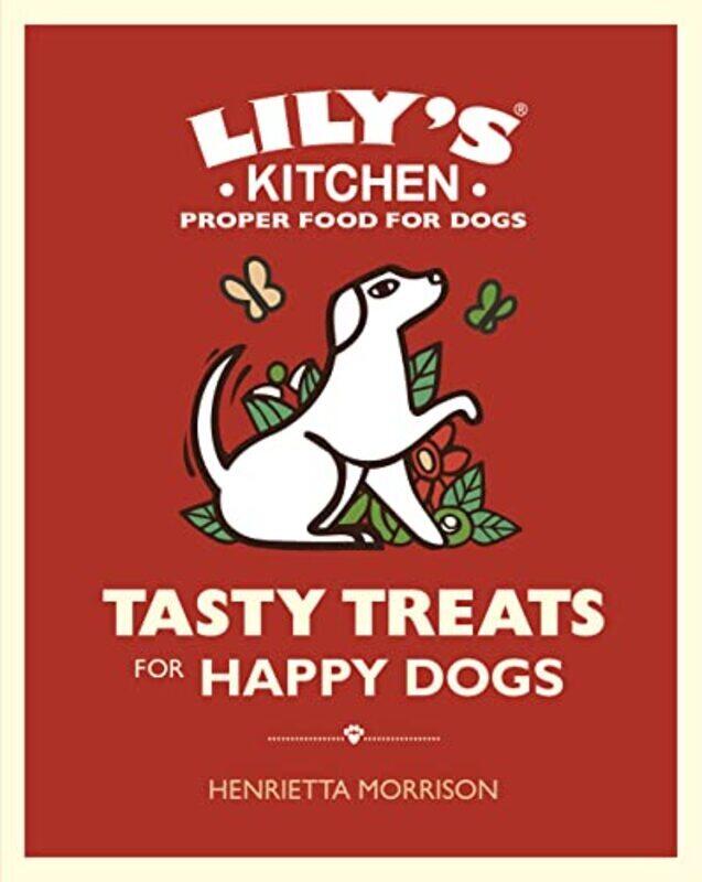 

Tasty Treats For Happy Dogs By Morrison, Henrietta Hardcover