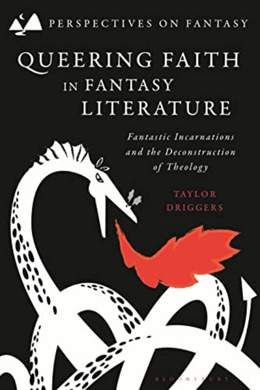 

Queering Faith in Fantasy Literature by Dr Taylor University of Glasgow, UK Driggers-Hardcover