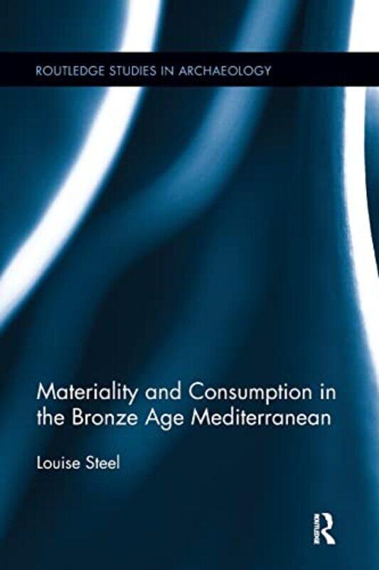 

Materiality and Consumption in the Bronze Age Mediterranean by Dr Sophie Farooque-Paperback