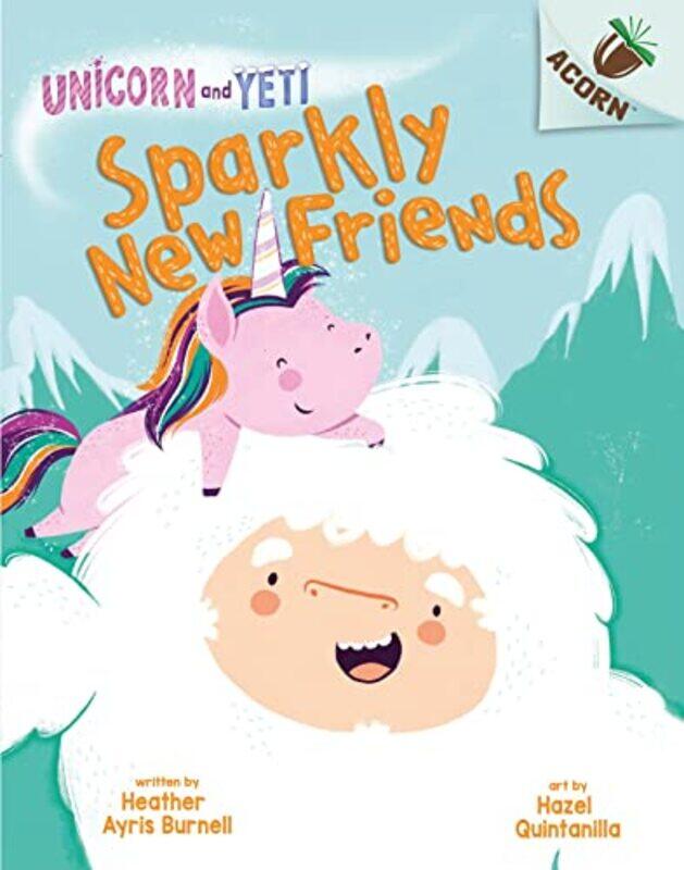 

Unicorn and Yeti Sparkly New Friends by Heather Ayris BurnellHazel Quintanilla-Paperback