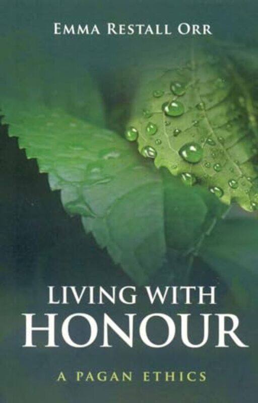 

Living With Honour A Pagan Ethics by Emma Restall Orr-Paperback