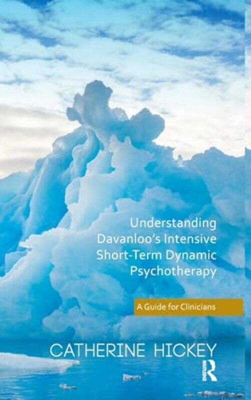 

Understanding Davanloos Intensive ShortTerm Dynamic Psychotherapy by Catherine Hickey-Hardcover