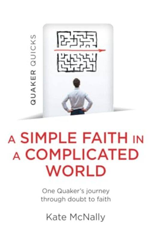 

Quaker Quicks A Simple Faith in a Complicated World by Kate McNally-Paperback