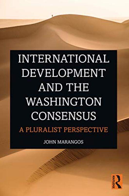 

International Development And The Washington Consensus by John (University of Macedonia, Greece) Marangos-Paperback