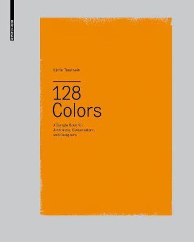 128 Colors: A Sample Book for Architects, Conservators and Designers,Paperback,ByKatrin Trautwein