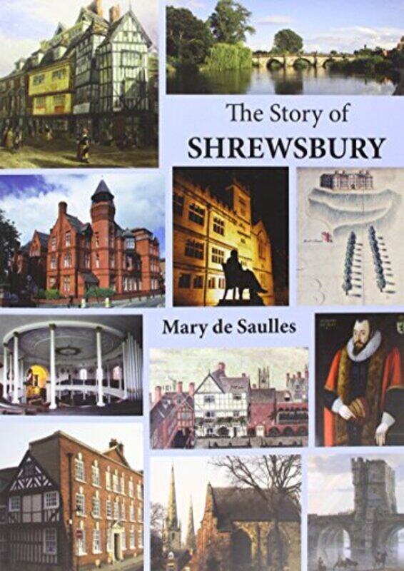 

The Story of Shrewsbury by Mary De Saulles-Paperback