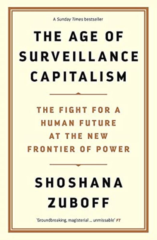 

The Age of Surveillance Capitalism by Professor Shoshana Zuboff-Paperback