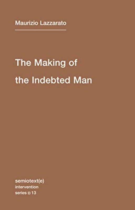 

The Making of the Indebted Man by Maurizio LazzaratoJoshua David Jordan-Paperback