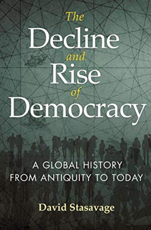 

The Decline and Rise of Democracy by David Stasavage-Hardcover