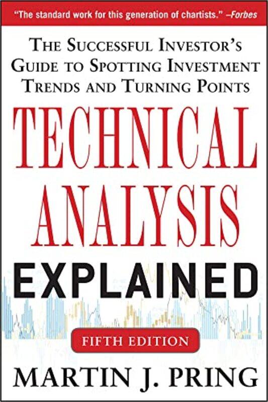 

Technical Analysis Explained Fifth Edition The Successful Investors Guide To Spotting Investment by Martin J. Pring Paperback