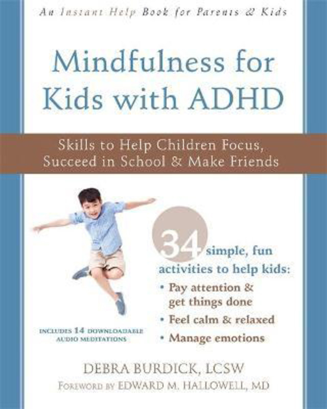 

Mindfulness for Kids with ADHD: Skills to Help Children Focus, Succeed in School, and Make Friends, Paperback Book, By: Debra Burdick