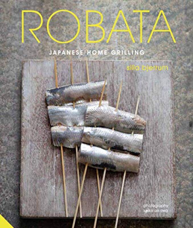 

Robata: Japanese Home Grilling , Hardcover by Bjerrum, Silla