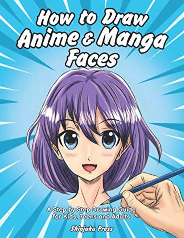 

How To Draw Anime & Manga Faces A Step By Step Drawing Guide For Kids Teens And Adults by Shinjuku Press Paperback