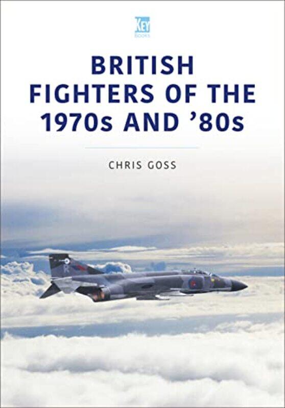 

British Fighters of the 1970s and 80s by Chris Goss-Paperback