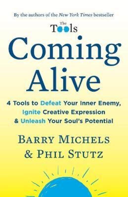 

Coming Alive: 4 Tools to Defeat Your Inner Enemy, Ignite Creative Expression & Unleash Your Soul's P,Paperback, By:Michels, Barry - Stutz, Phil