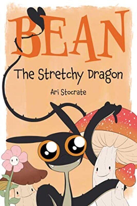 

Bean The Stretchy Dragon by Ari Stocrate-Hardcover