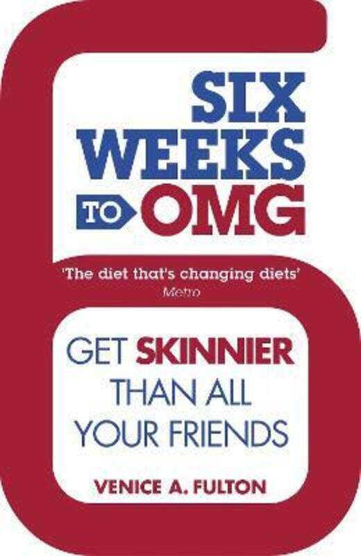 

Six Weeks to OMG: Get Skinnier Than All Your Friends.paperback,By :Venice A. Fulton