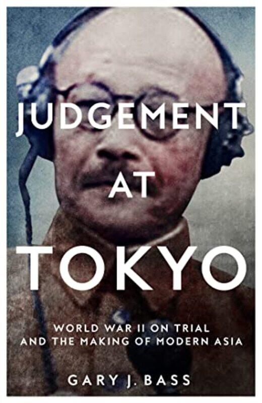 

Judgement at Tokyo by Gary J Bass-Paperback