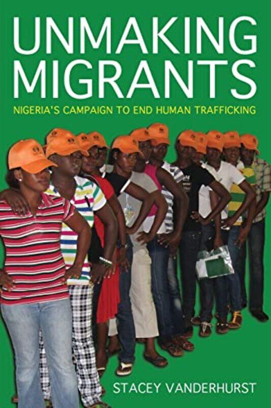 

Unmaking Migrants by Stacey Vanderhurst-Paperback