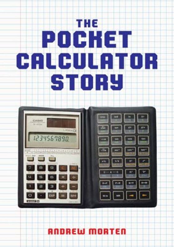 

The Pocket Calculator Story by Andrew Morten -Paperback