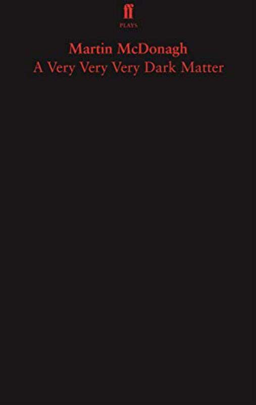 

A Very Very Very Dark Matter by Martin McDonagh-Paperback