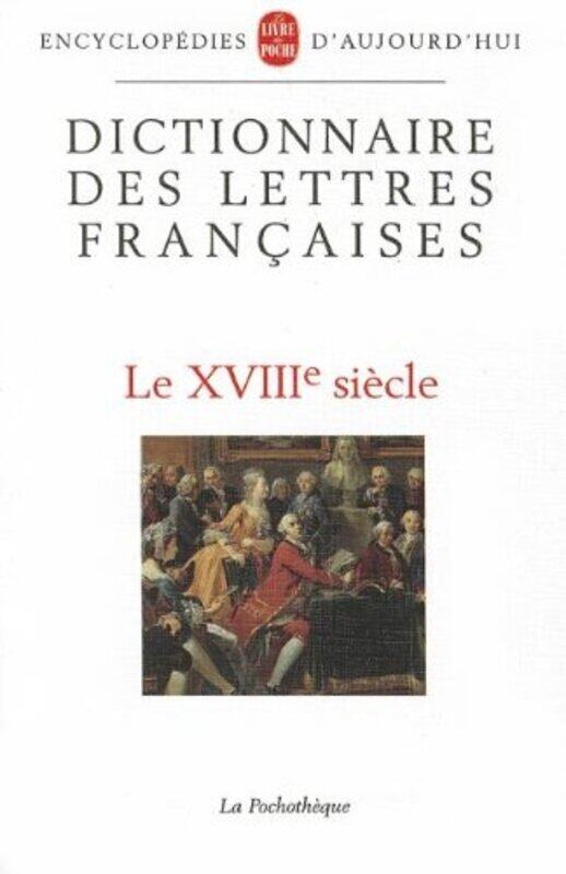 

Dictionnaire des lettres fran aises. Le XVIIIe si cle , Paperback by Georges Grente