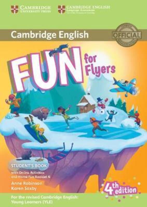 Fun for Flyers Student's Book with Online Activities with Audio and Home Fun Booklet 6,Paperback,ByRobinson, Anne - Saxby, Karen