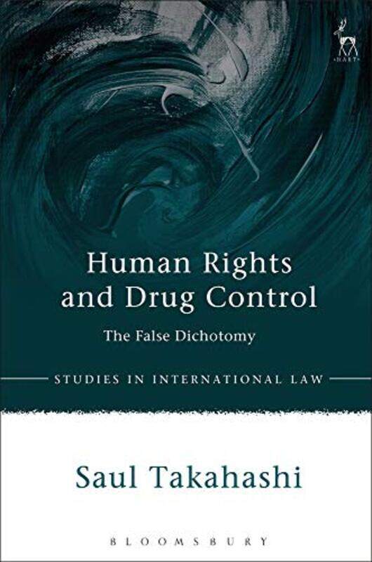 

Human Rights and Drug Control by Dr Saul Takahashi-Paperback