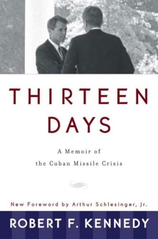 

Thirteen Days A Memoir Of The Cuban Miss By Kennedy Robert F - Paperback