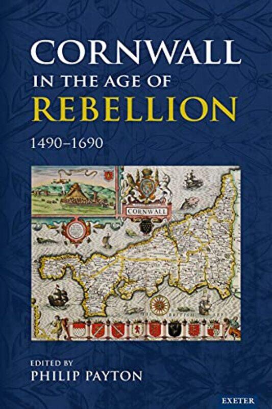 

Cornwall in the Age of Rebellion 14901690 by Philip Payton-Hardcover
