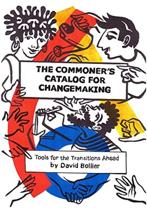 

The Commoners Catalog for Changemaking by Gary Muschla-Paperback