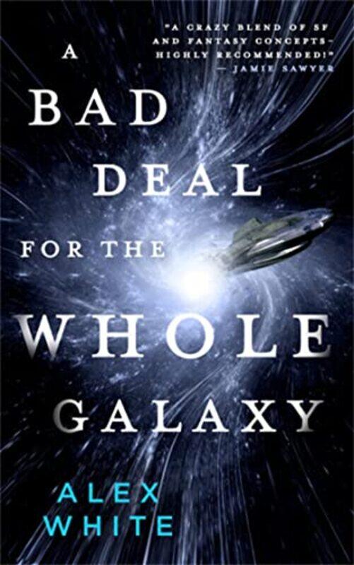 

A Bad Deal For The Whole Galaxy by Alex White-Paperback