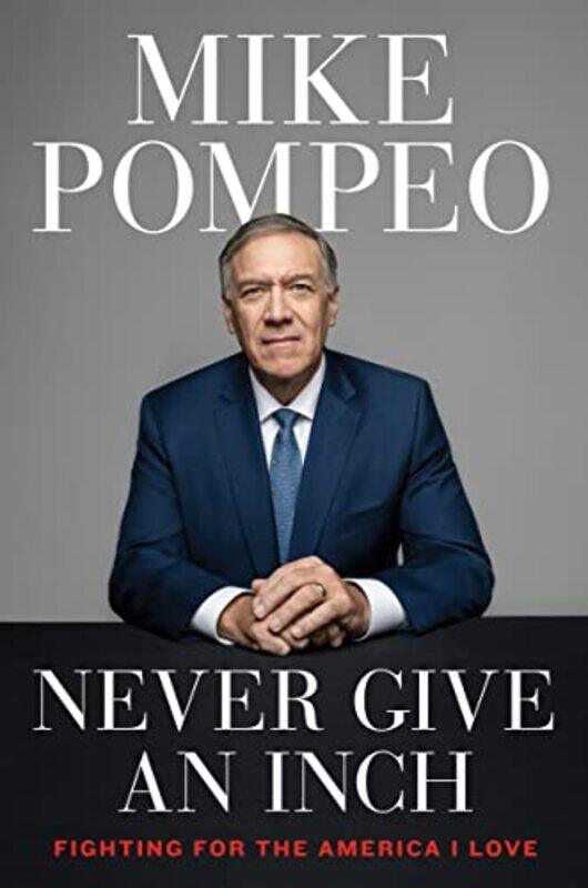 

Never Give an Inch by Mike Pompeo-Hardcover