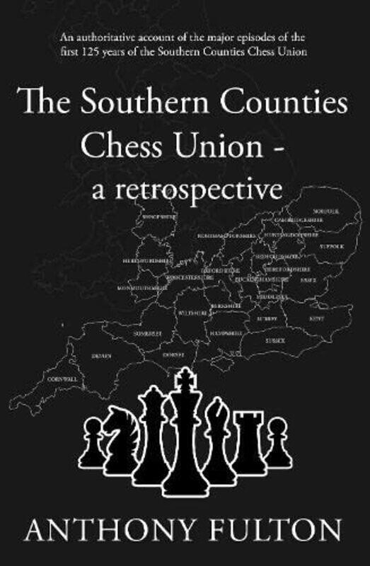

The Southern Counties Chess Union A Retrospective by Anthony Fulton-Paperback