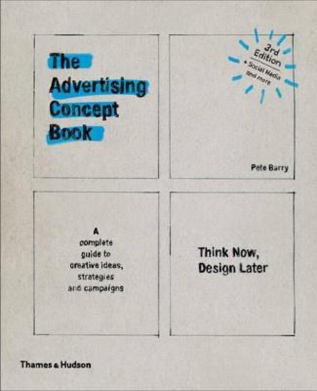 The Advertising Concept Book: Think Now, Design Later.paperback,By :Pete Barry