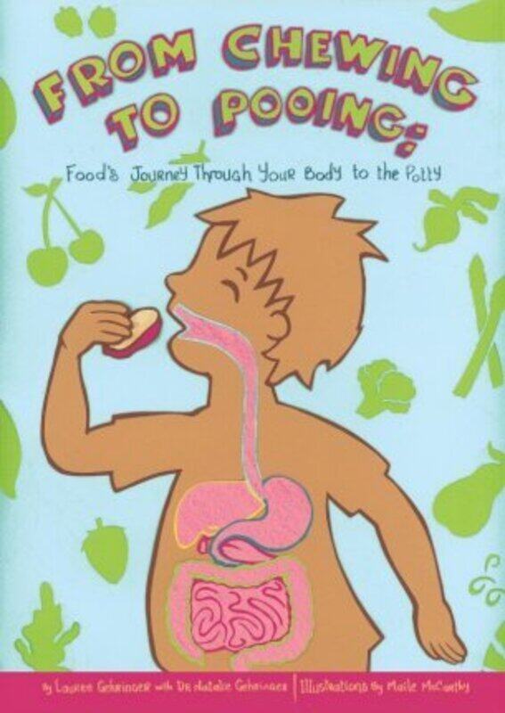 

From Chewing to Pooing: Food's Journey Through Your Body to the Potty.paperback,By :Gehringer, Natalie - McCarthy, Maile - Gehringer, Lauren