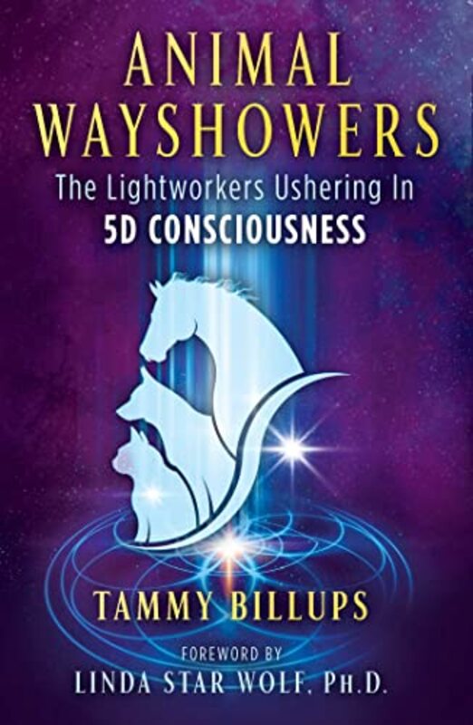 Animal Wayshowers: The Lightworkers Ushering In 5D Consciousness,Paperback by Billups, Tammy - Star Wolf, Linda, Ph.D.
