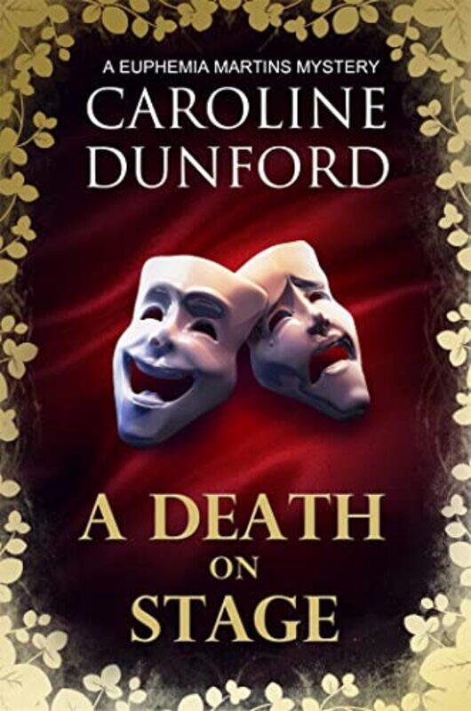 

A Death on Stage Euphemia Martins Mystery 16 by Caroline Dunford-Paperback