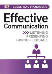 DK Essential Managers: Effective Communication: Listening, Presenting, Giving Feedback.paperback,By :DK