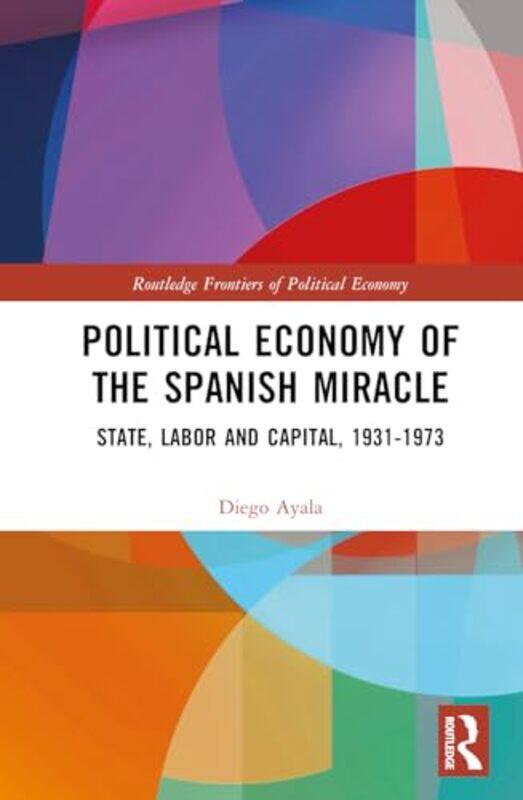 

Political Economy Of The Spanish Miracle by Diego Ayala-Hardcover